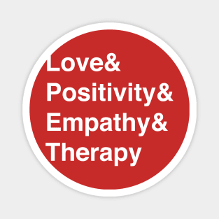 Love & Positivity & Empathy & Therapy Magnet